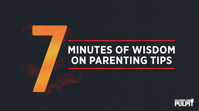 Seven Minutes of Wisdom on Parenting ...