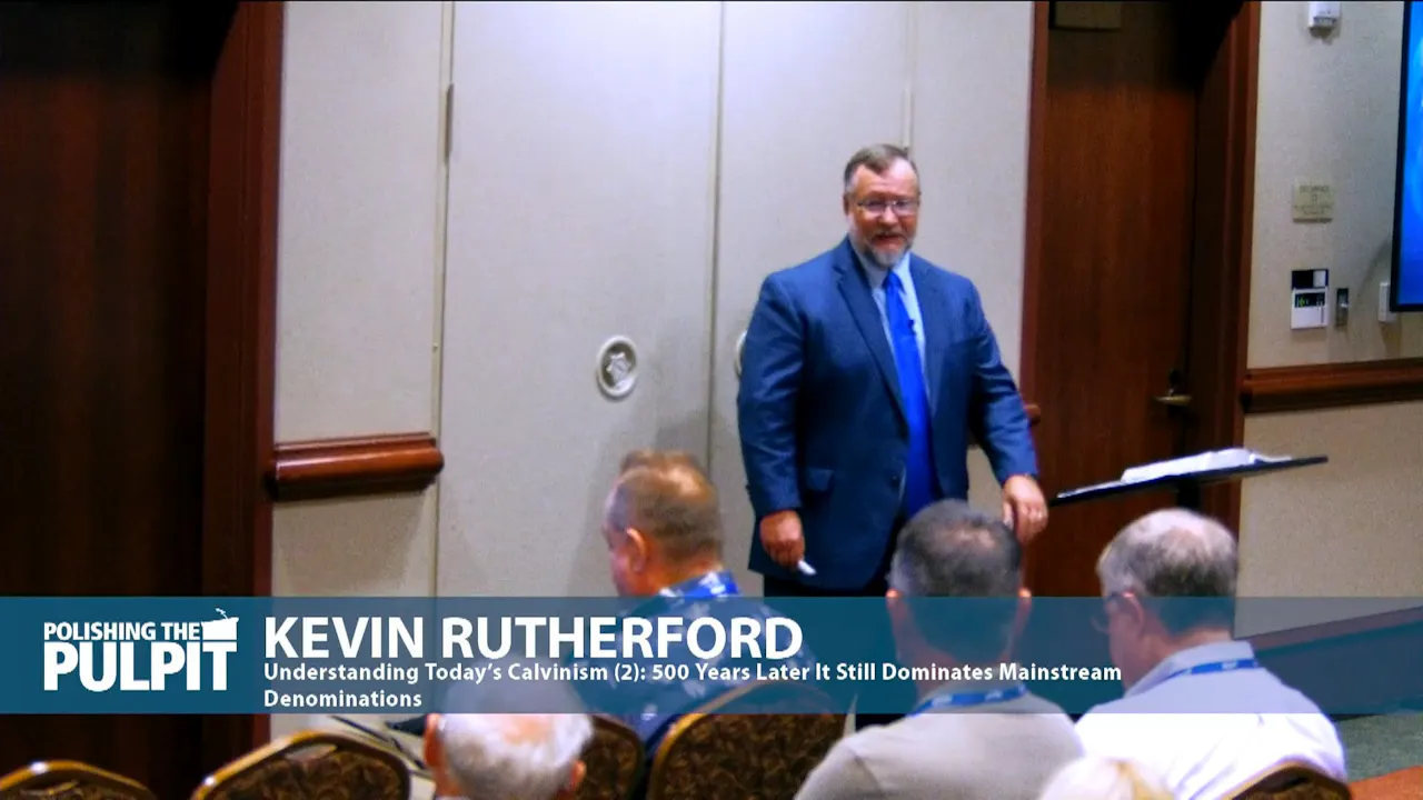 Kevin Rutherford: Understanding Today's Calvinism (2) - PTP365