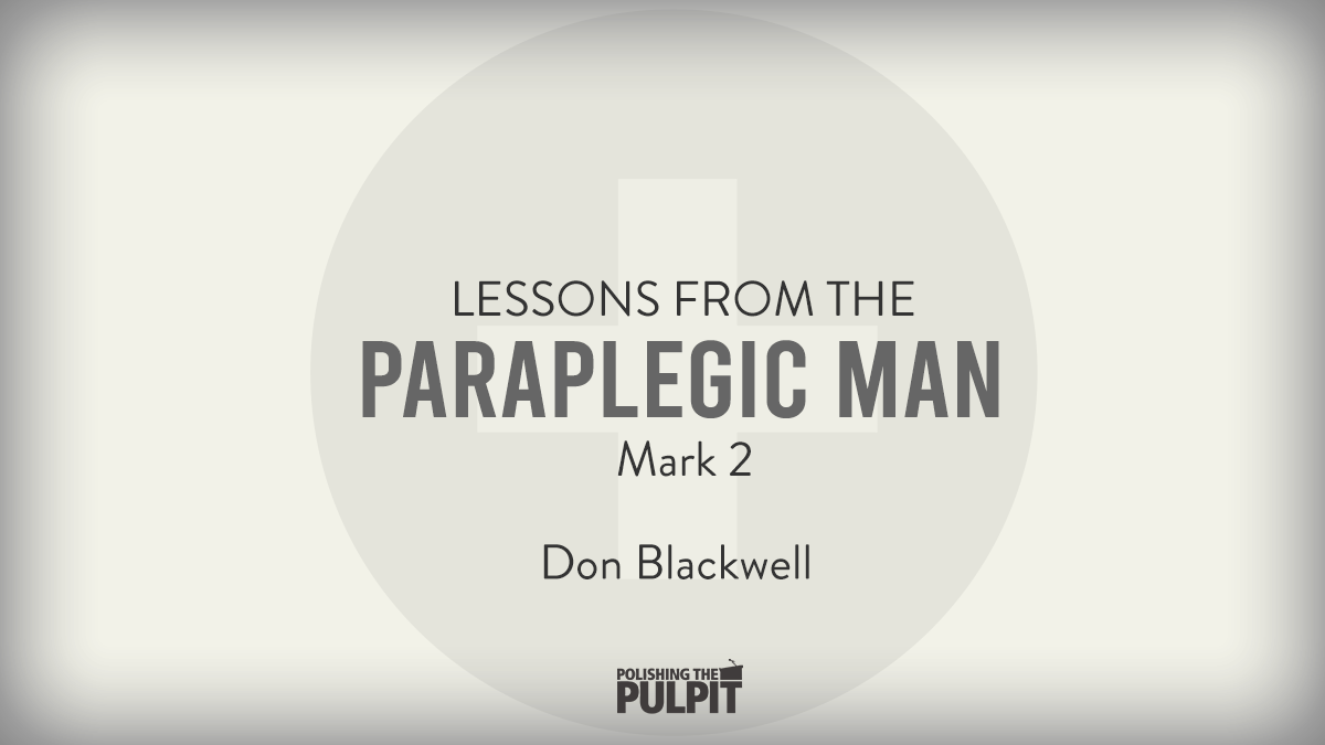 Lessons from the Paraplegic Man (Mark 2) | Don Blackwell