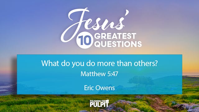 Jesus' Ten Greatest Questions: What D...