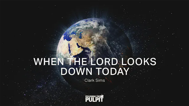 When the Lord Looks Down Today (Psalm...