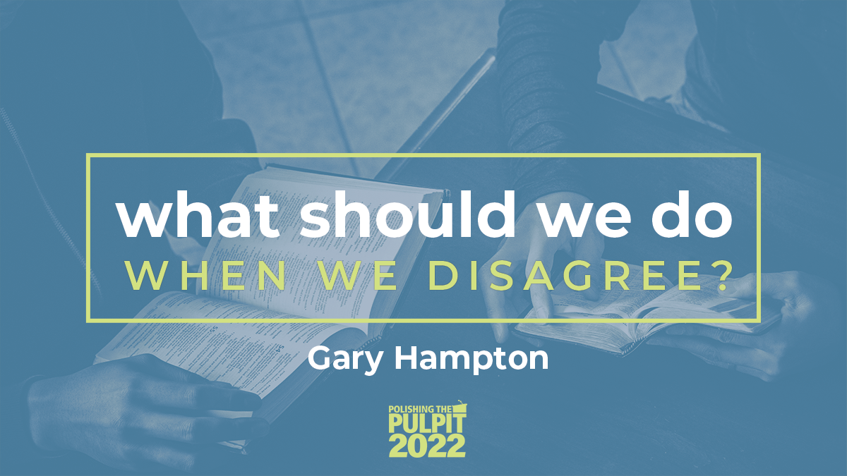 What Should We Do When We Disagree? | Gary Hampton