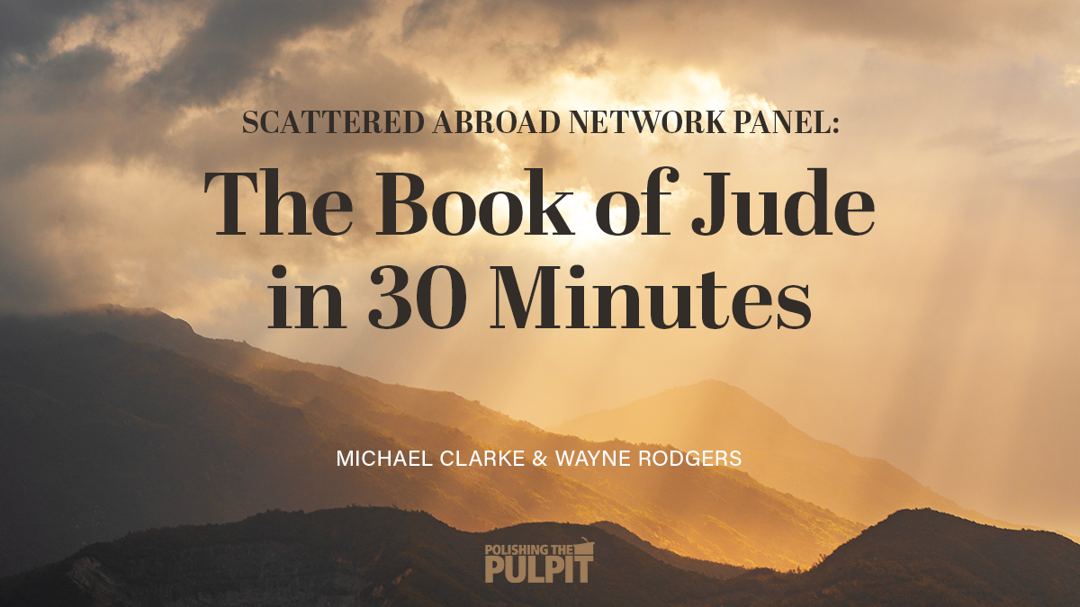 Scattered Abroad Network Panel: The Book of Jude in 30 Minutes