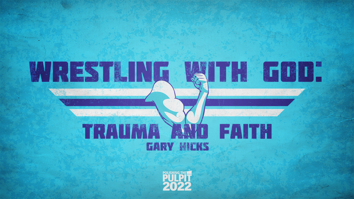 Wrestling with God: Trauma and Faith | Gary Hicks