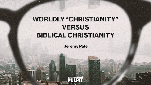 Worldly "Christianity" Versus Biblica...