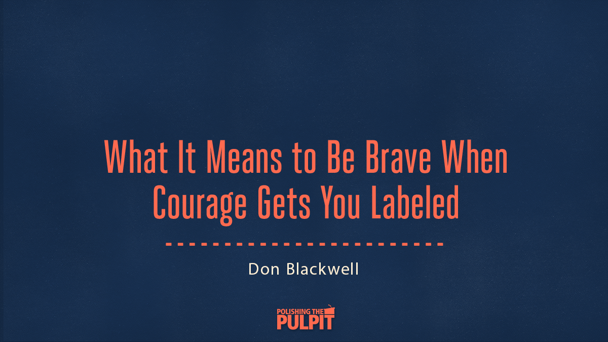 What It Means to Be Brave When Courage Gets You Labeled | Don Blackwell
