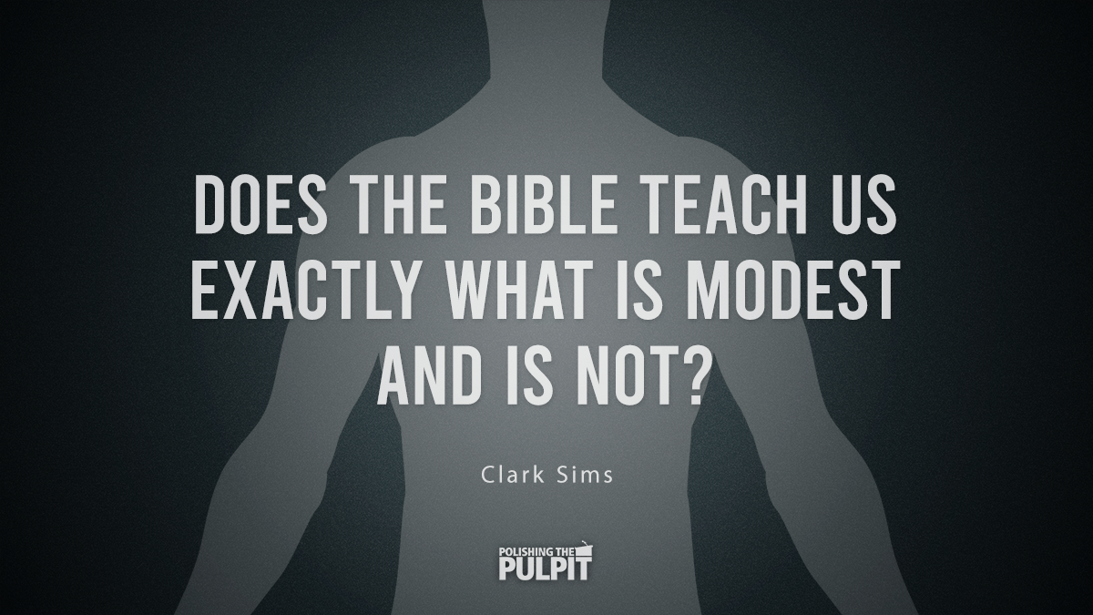 Does the Bible Teach Us Exactly What Is Modest and Is Not? | Clark Sims