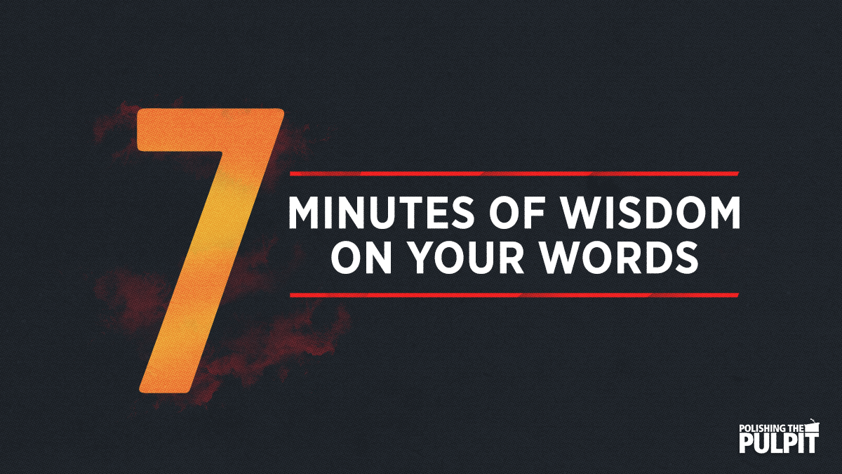 Seven Minutes of Wisdom on Your Words