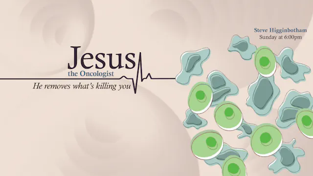 Jesus, the Oncologist - He Removes Wh...