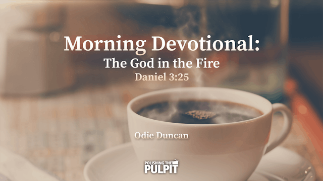 Morning Devotional:​ The God in the F...