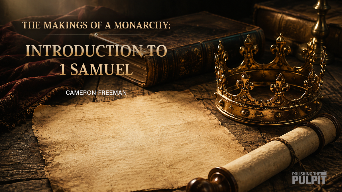 The Makings of a Monarchy: Introduction to 1 Samuel | Cliff Goodwin