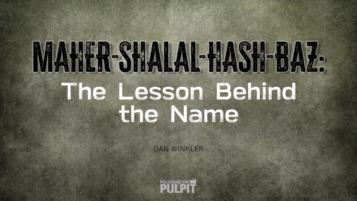 Maher-shalal-hash-baz: The Lesson Behind the Name | Dan Winkler