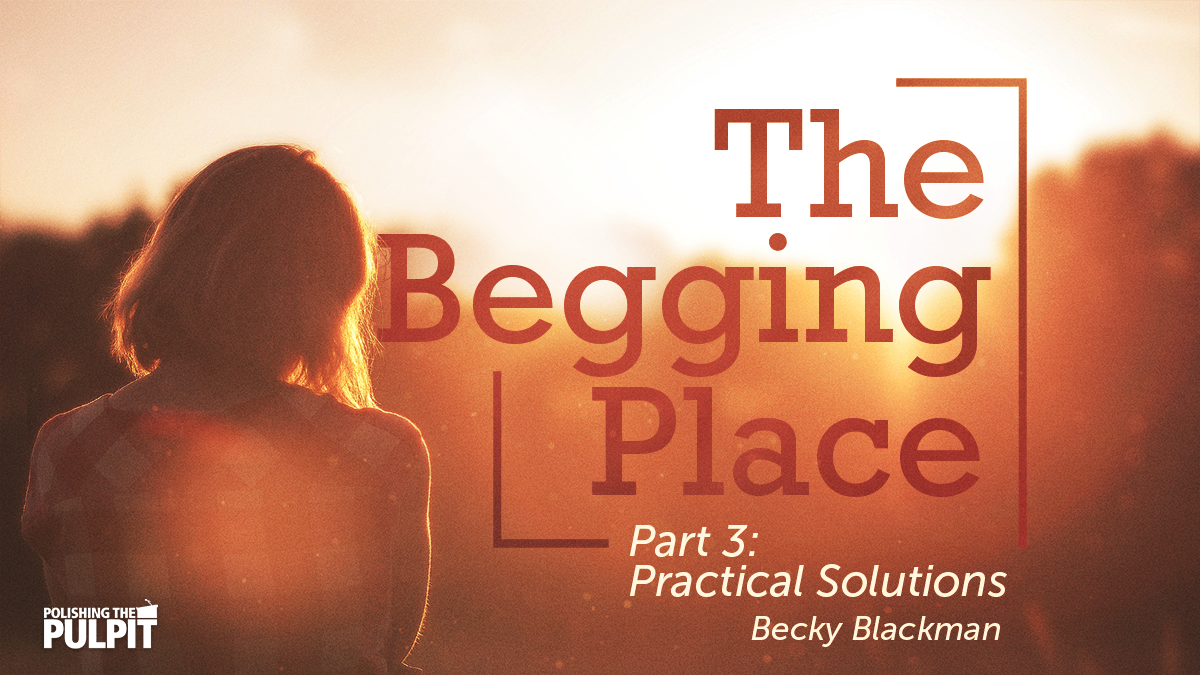 The Begging Place Part 3: Practical Suggestions | Becky Blackman