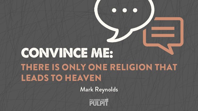 "Convince Me": There Is Only One Reli...