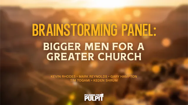 Brainstorming Panel: Bigger Men for a...
