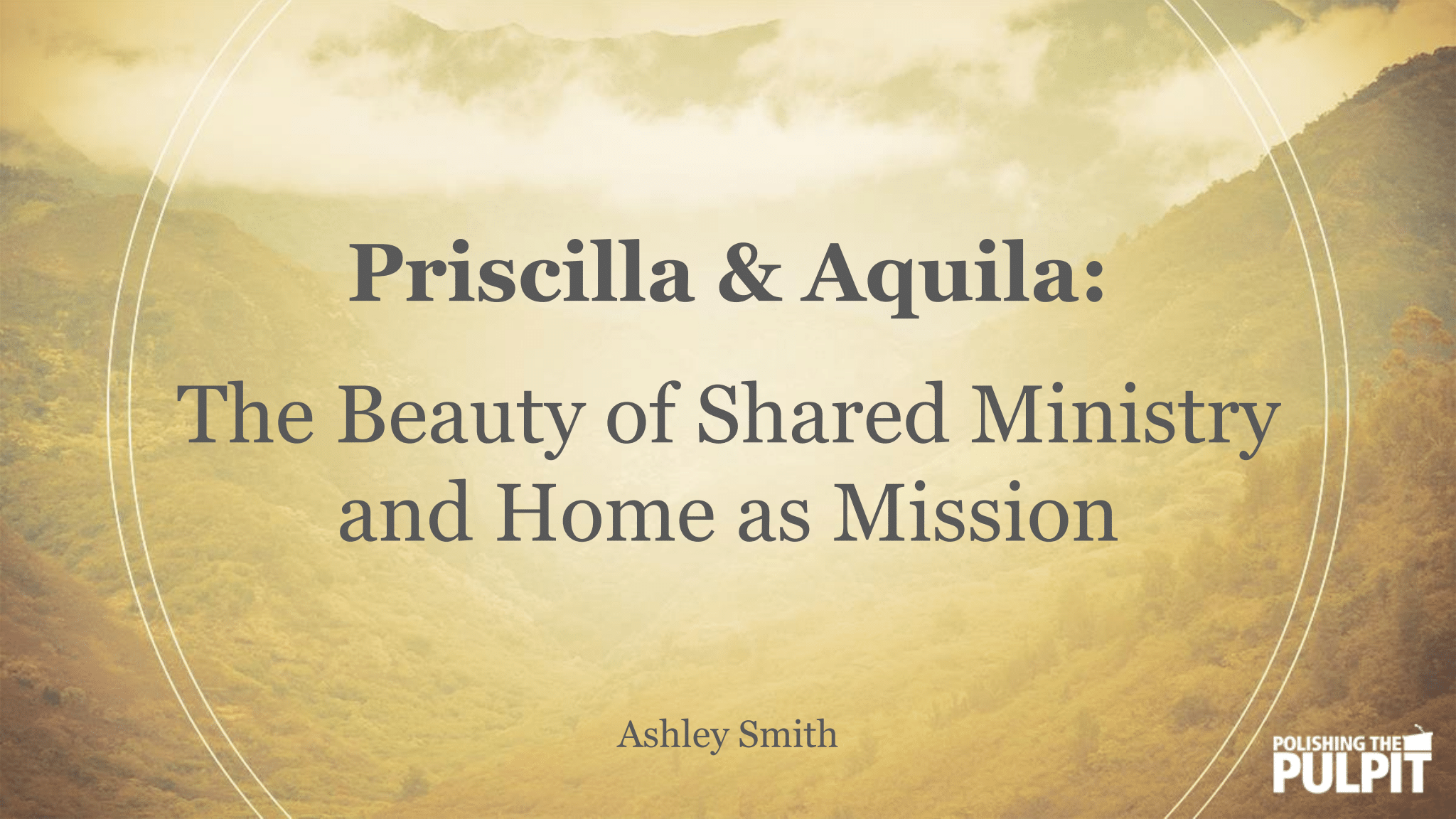 The Beauty of Shared Ministry and Home as Mission | Ashley Smith