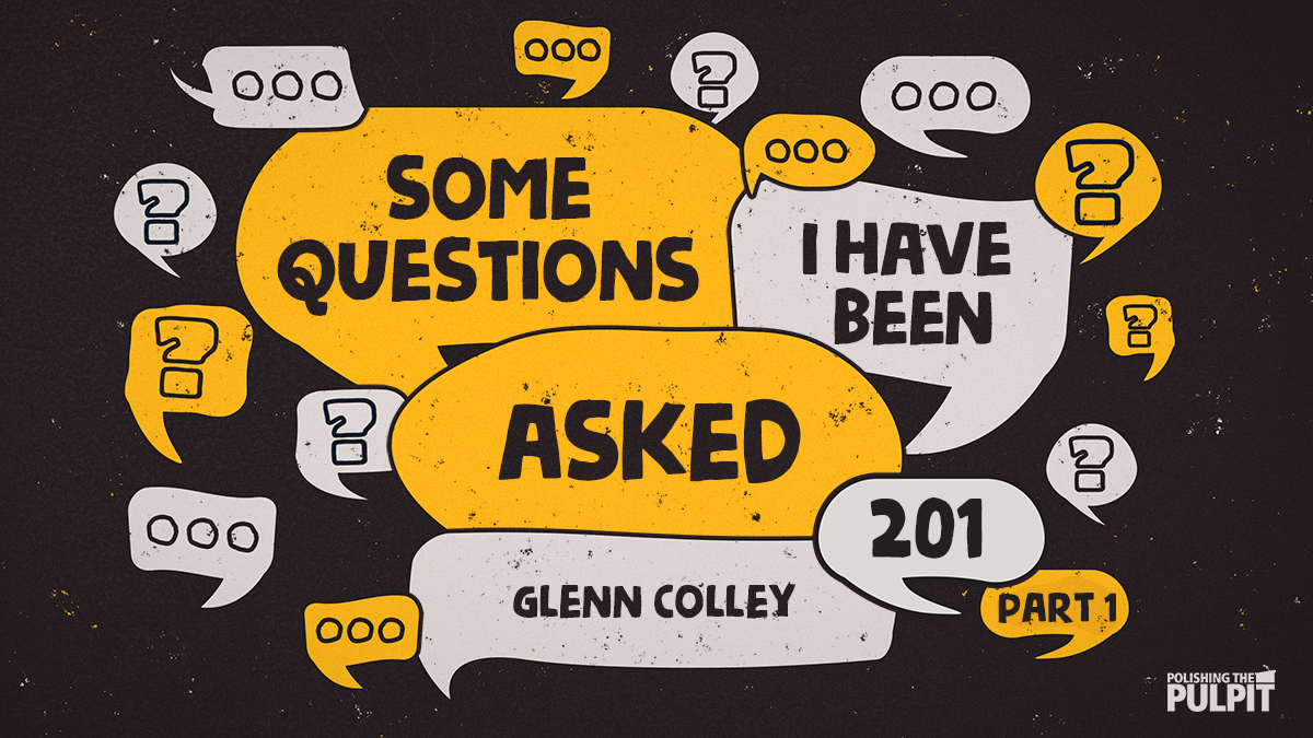 Some Questions I Have Been Asked 201 (Part 1) | Glenn Colley