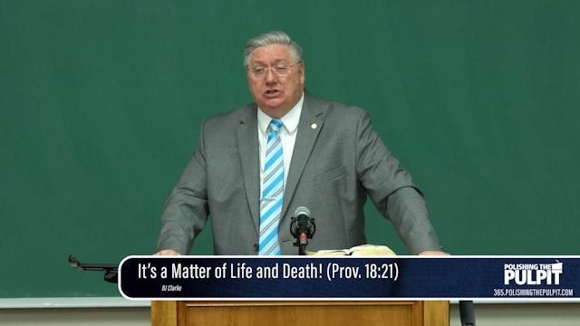 B. J. Clarke: It's a Matter of Life and Death! (Prov. 18:21)