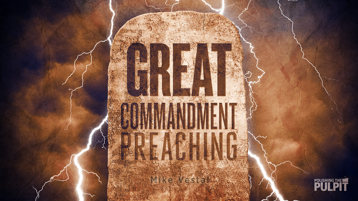 Great Commandment Preaching | Mike Vestal