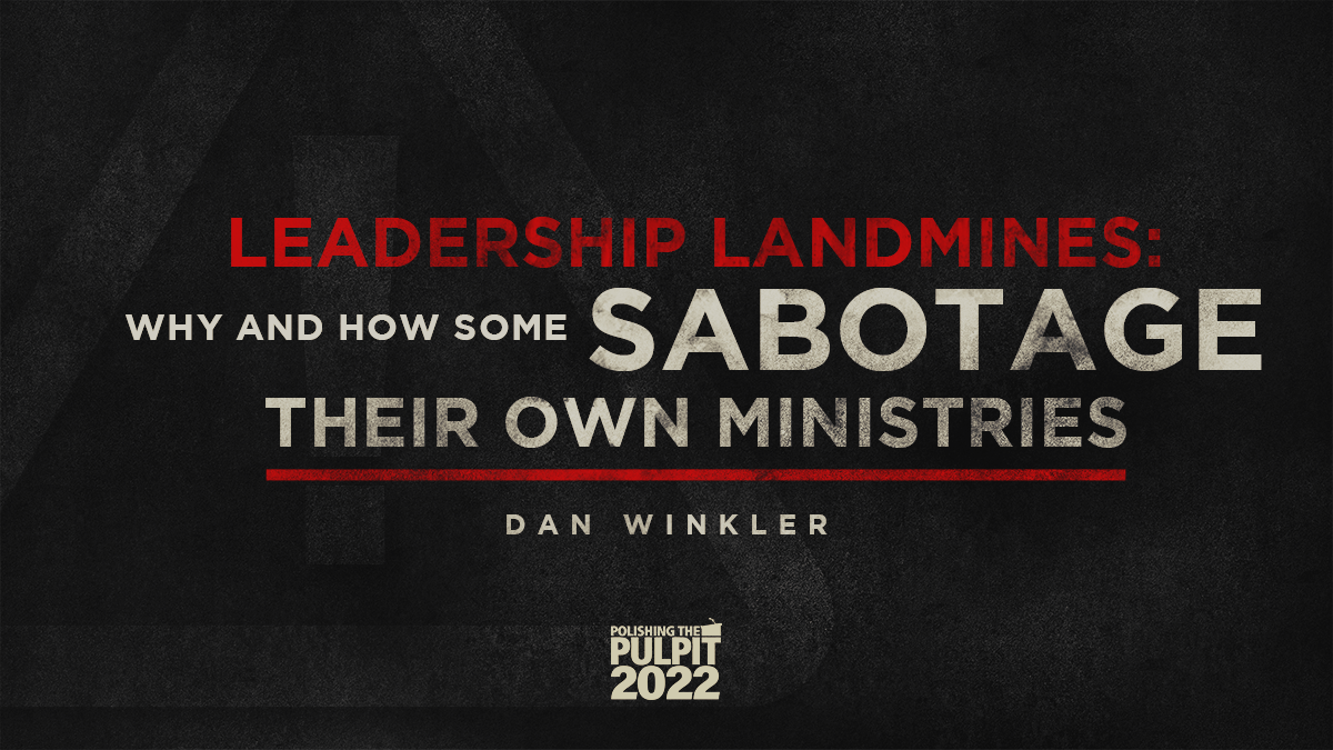 Leadership Landmines: Some Sabotage their own Ministries | Dan Winkler