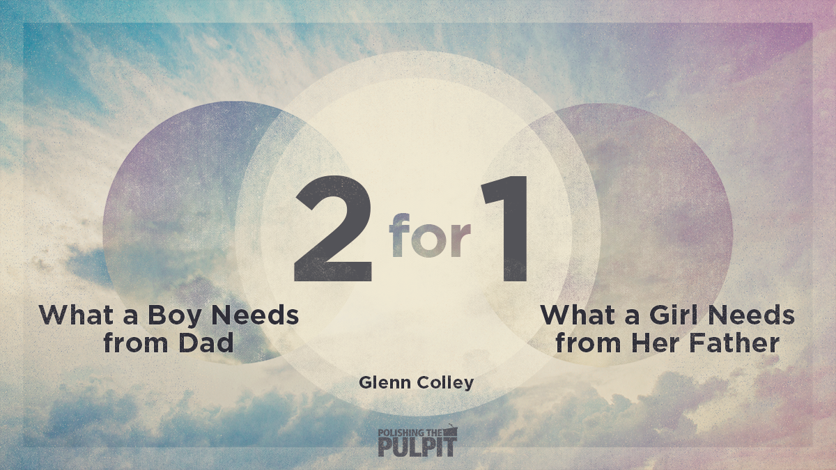 What A Boy Needs From Dad/What A Girl Needs From Her Father | Glenn Colley
