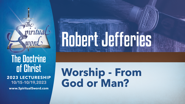 Worship: From God or Man? | Robert Jefferies