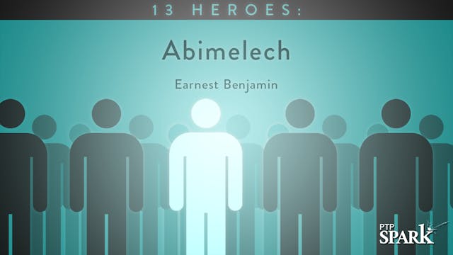 13 Heroes: Abimelech | Earnest Benjamin