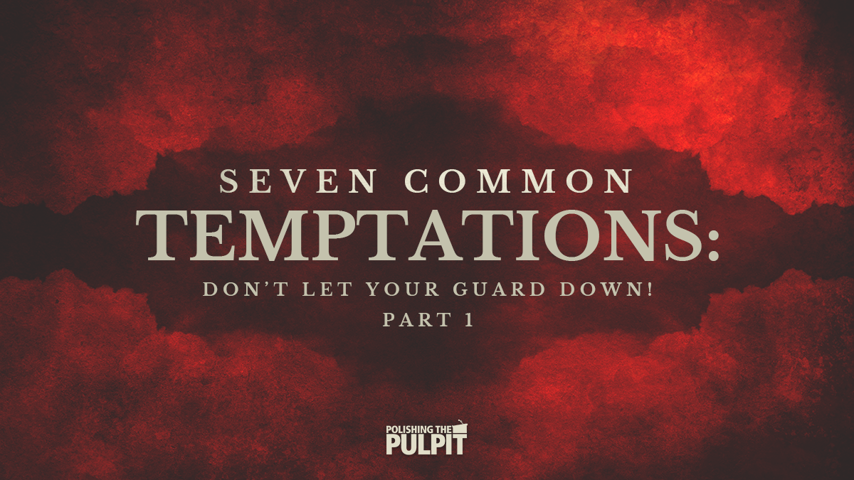 Seven Common Temptations: Don’t Let Your Guard Down! (Part 1) | Donna Faughn