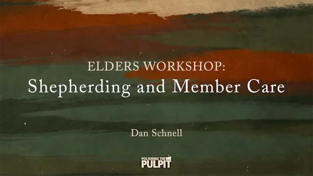 Elders' Workshop: Shepherding and Mem...