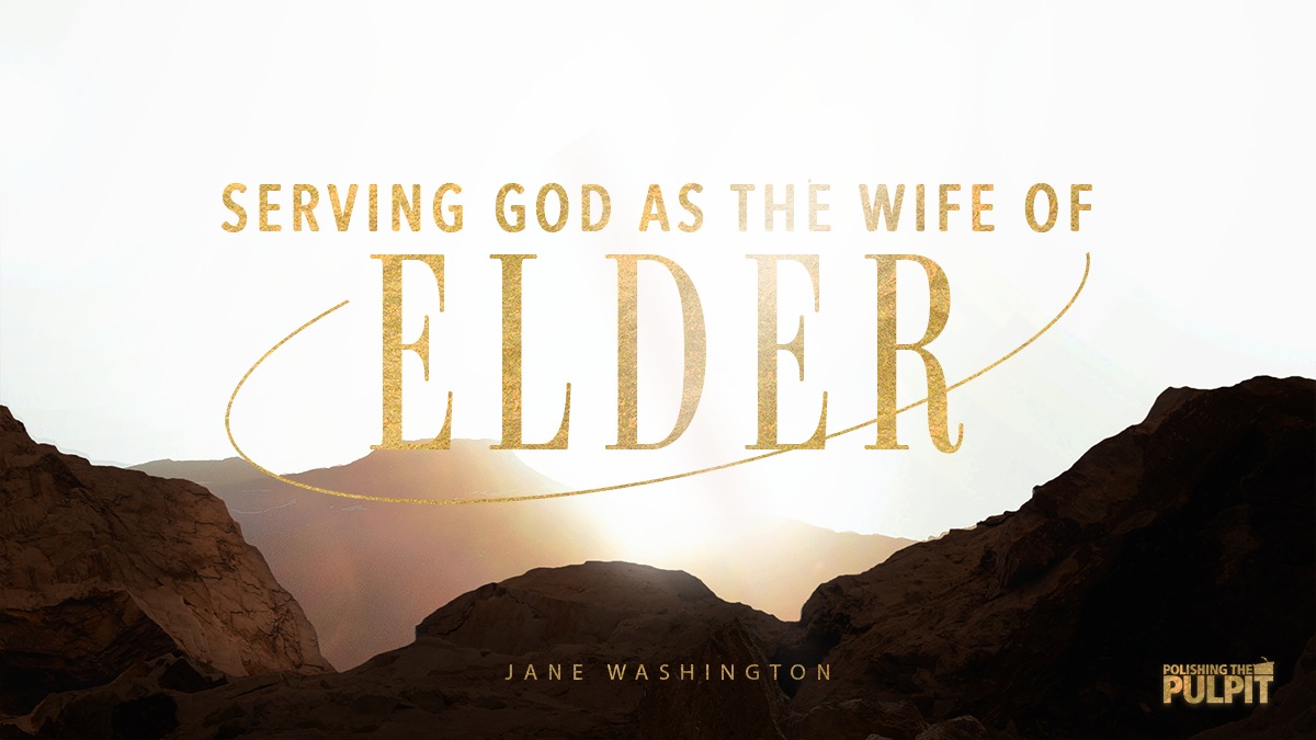 Serving God as the Wife of an Elder | Jane Washington