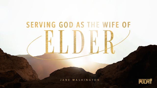 Serving God as the Wife of an Elder |...
