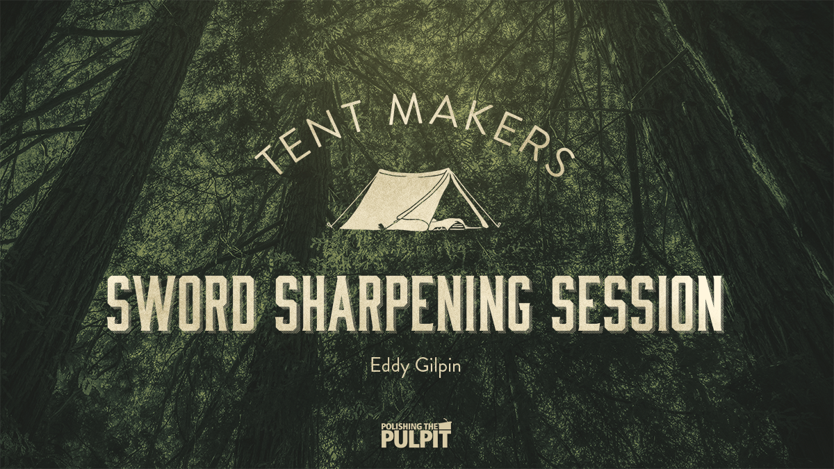 Tent Makers: Sword Sharpening Session | Eddy Gilpin