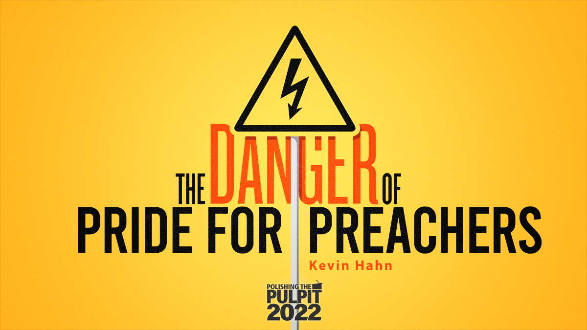 The Danger of Pride for Preachers  | Kevin Hahn