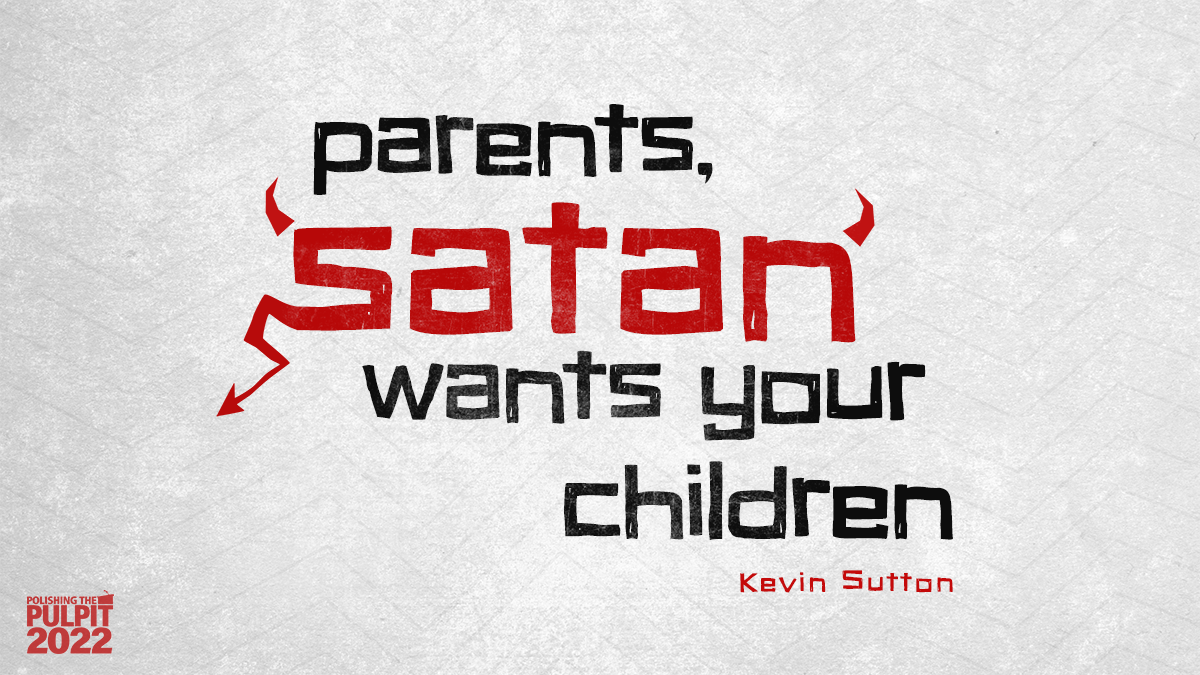 Parents, Satan Wants your Children! | Kevin Sutton