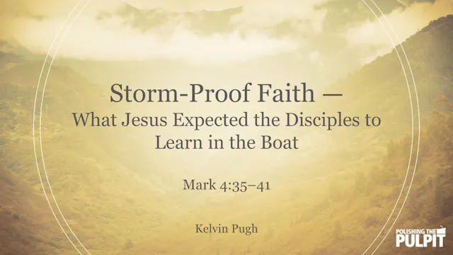 Storm-Proof Faith | Kelvin Pugh