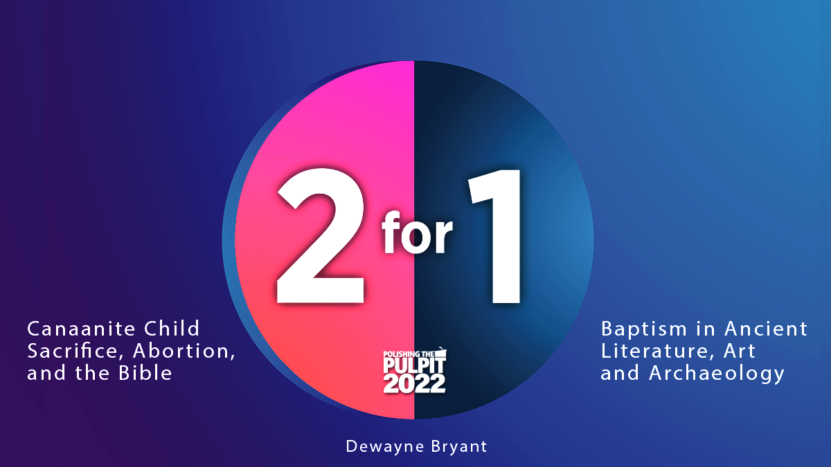2 for 1: Child Sacrifice, Abortion, and the Bible; Baptism in Ancient Literature