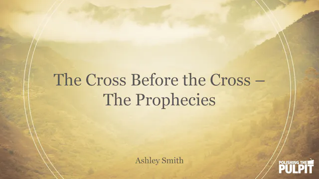 The Cross Before the Cross - The Prop...