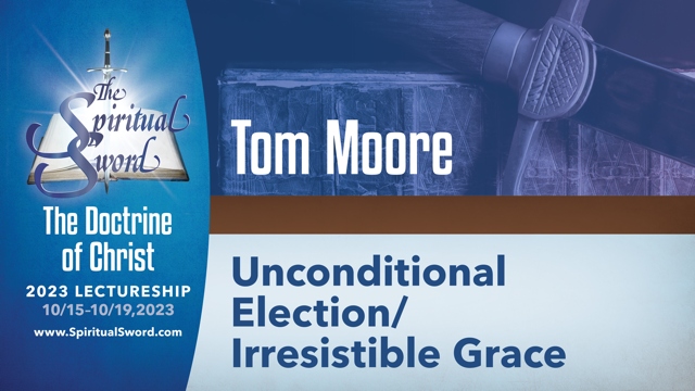 Unconditional Election/Irresistible Grace | Tom Moore