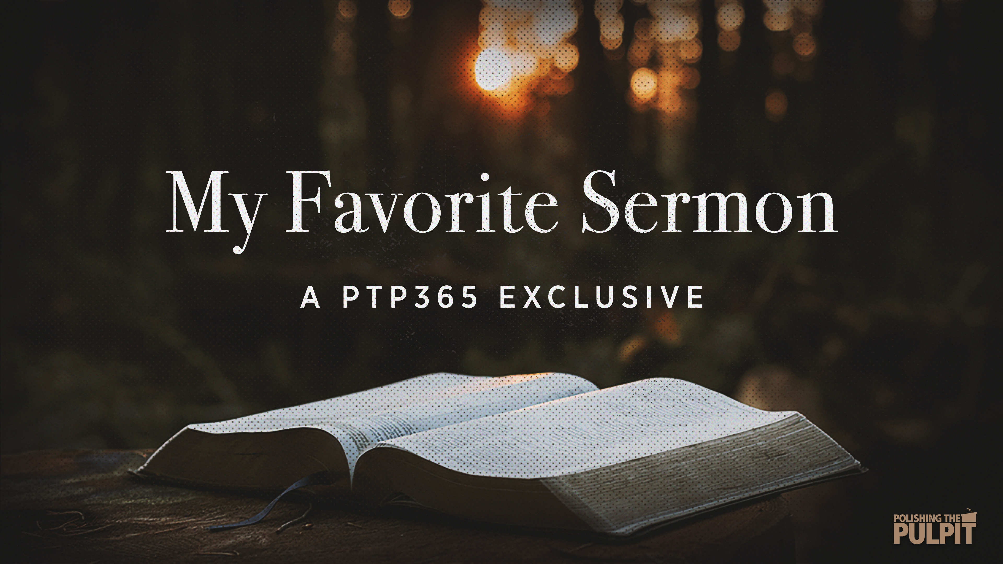 A PTP365 Exclusive: "My Favorite Sermon"