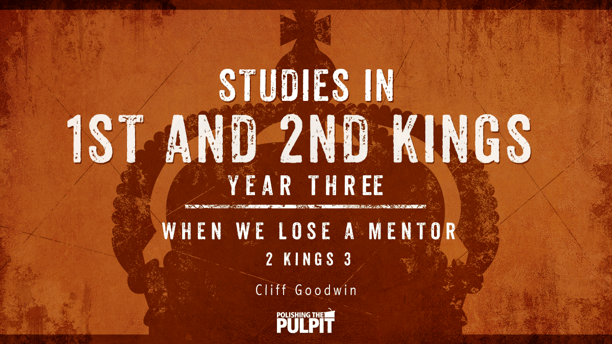 Studies in 1 and 2 Kings, Year Three: 2 Kings 3 | Cliff Goodwin