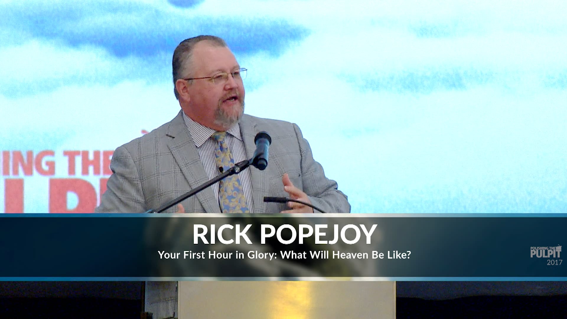 Rick Popejoy: Your First Hour in Glory: What Will Heaven Be Like?