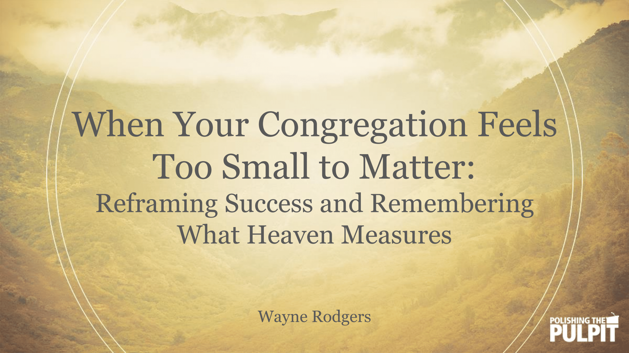 When Your Congregation Feels Too Small to Matter | Wayne Rodgers