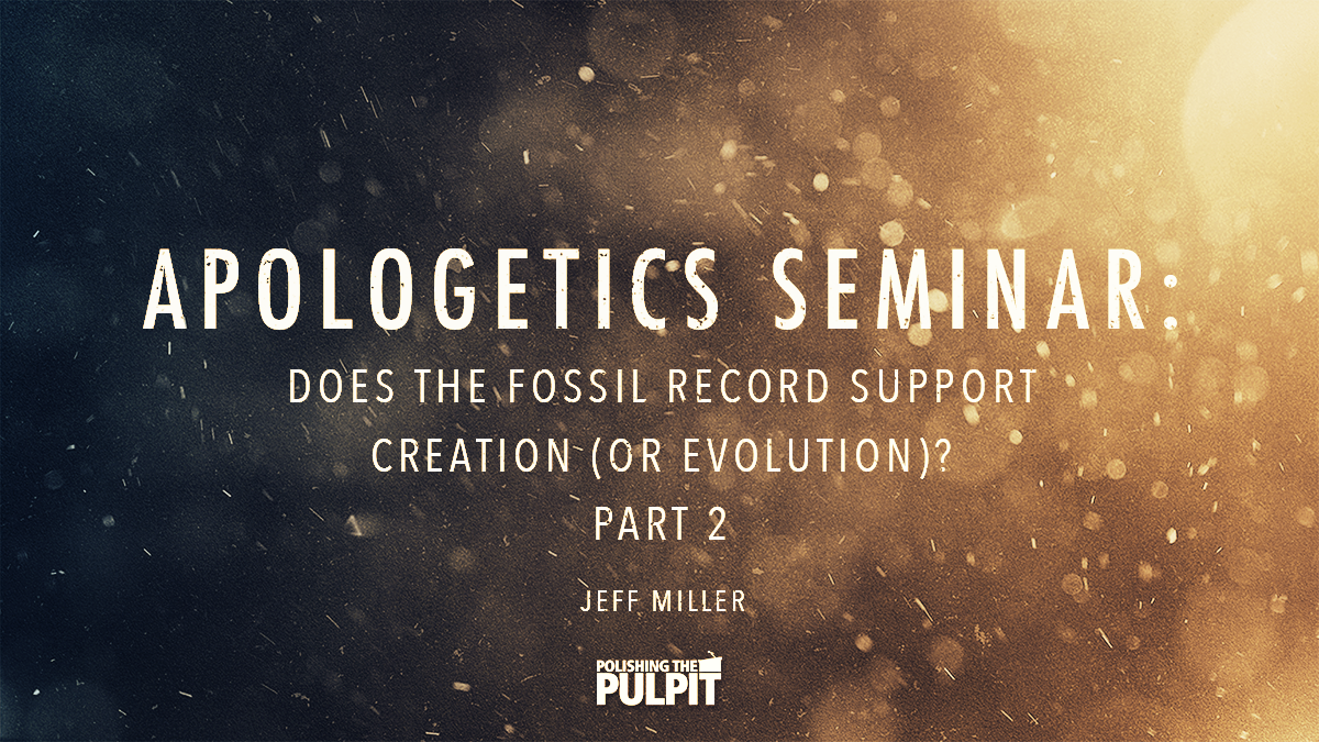 Does the Fossil Record Support Creation (or Evolution)? (Part 2) | Jeff Miller
