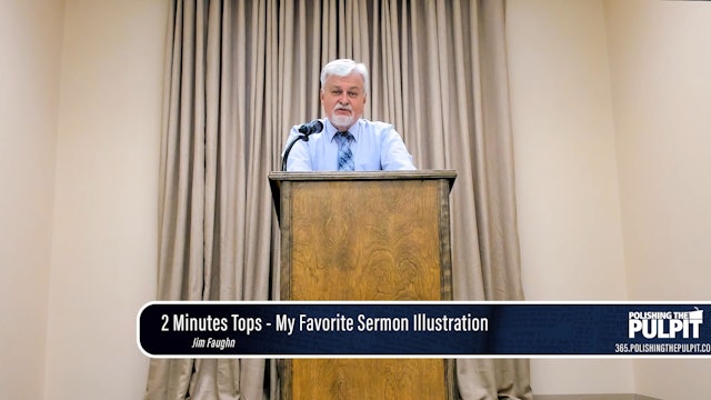 Jim Faughn: 2 Minutes Tops - My Favorite Sermon Illustration