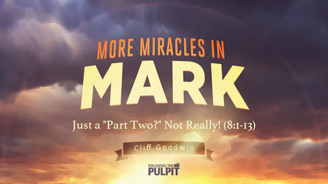 More Miracles in Mark: Just a Part Tw...