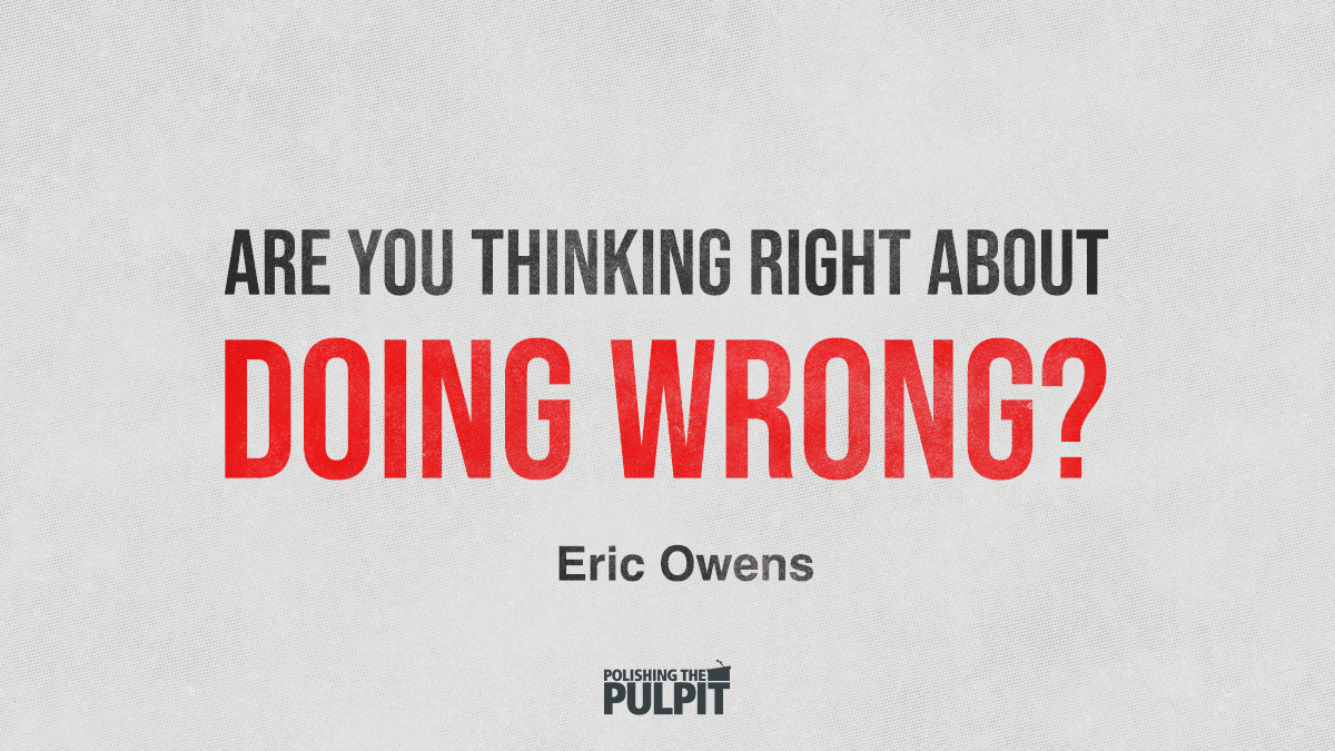 Are You Thinking Right About Doing Wrong? | Eric Owens