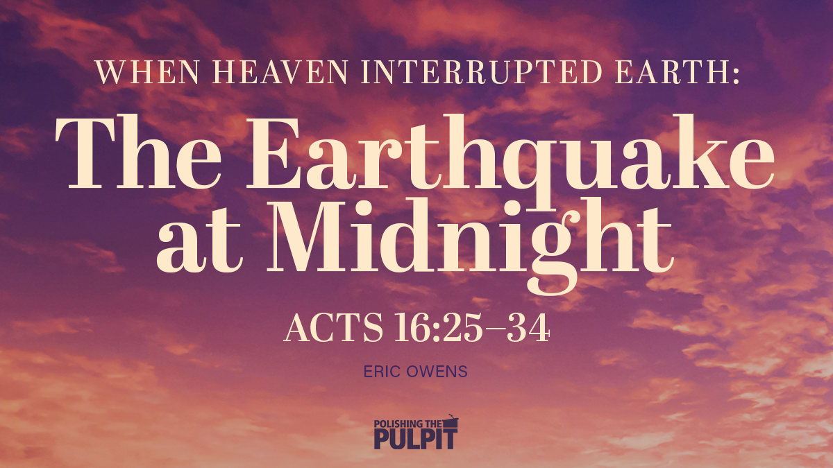 When Heaven Interrupted Earth: The Earthquake at Midnight | Eric Owens