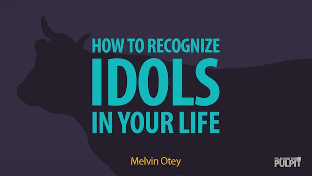 Melvin Otey: How to Recognize Idols i...