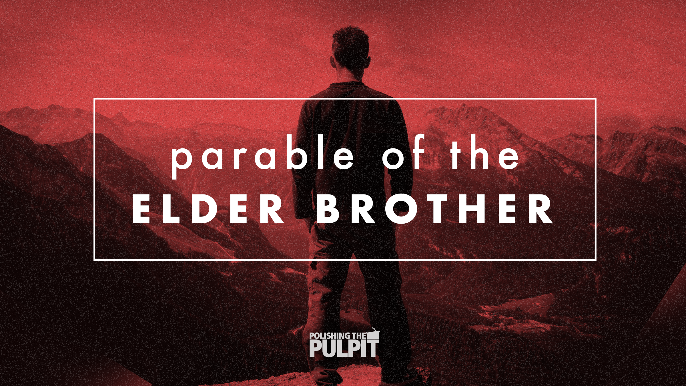 Parable of the Elder Brother (Luke 15:11–32) | Westley Hazel