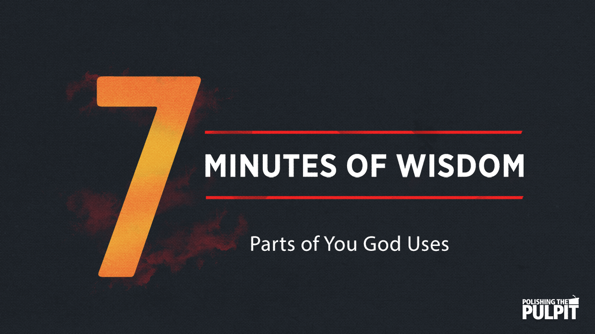 Seven Minutes of Wisdom: Parts of You God Uses